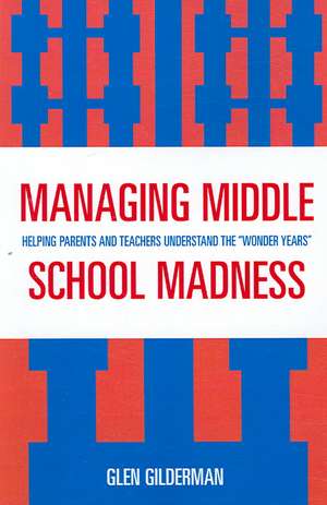 Managing Middle School Madness de Glen Gilderman