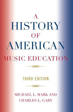 A History of American Music Education de Michael Mark