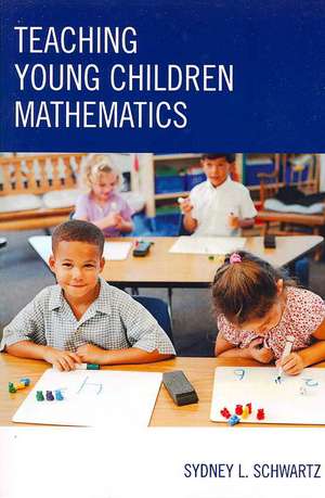 Teaching Young Children Mathematics de Sydney L. Schwartz