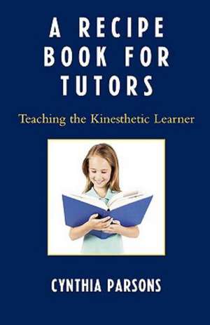 Recipe Book for Tutors de Cynthia Parsons