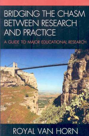 Bridging the Chasm Between Research and Practice de Royal Van Horn