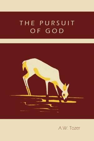 The Pursuit of God de A.W. TOZER