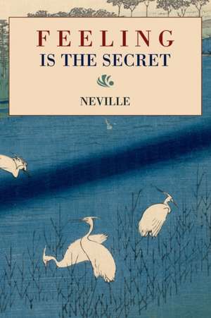 Feeling Is the Secret de Neville