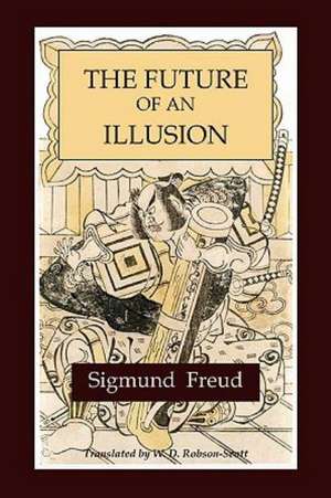 The Future of an Illusion de Sigmund Freud