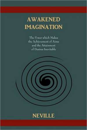 Awakened Imagination de Neville