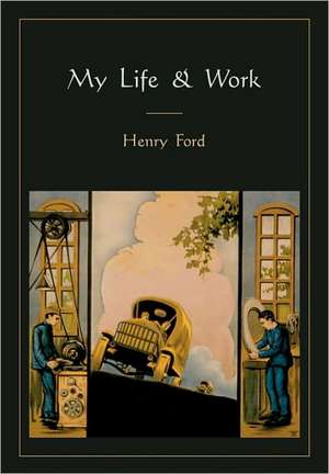 My Life and Work de Henry Ford