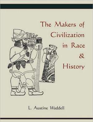 The Makers of Civilization in Race & History de Austine L. Waddell