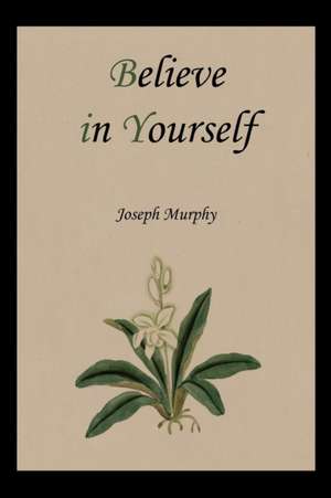 Believe in Yourself de Joseph Murphy