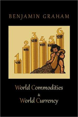 World Commodities & World Currency de Benjamin Graham