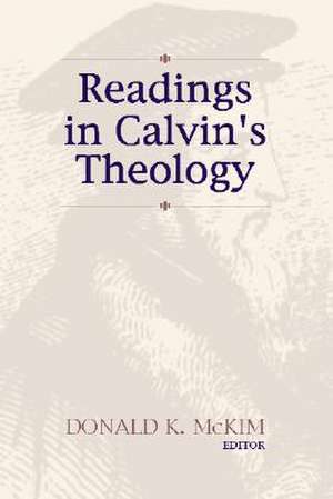 Readings in Calvin's Theology de Donald K. McKim