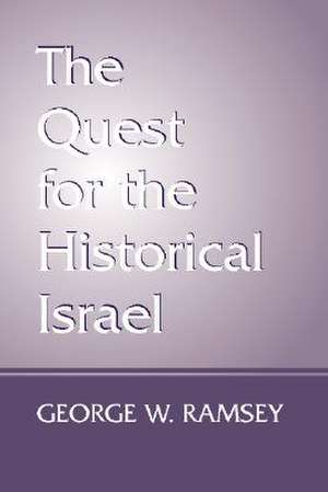 The Quest for the Historical Israel de George W. Ramsey