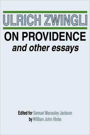 On Providence and Other Essays de Ulrich Zwingli