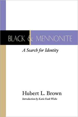 Black and Mennonite de Hubert L. Brown