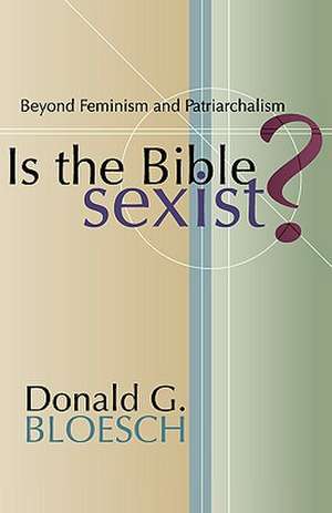 Is the Bible Sexist? de Donald G. Bloesch