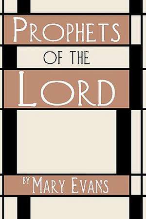 Prophets of the Lord de Mary Evans