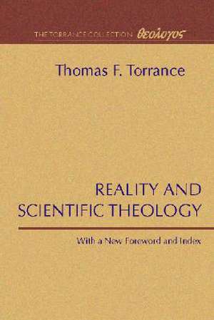 Reality and Scientific Theology de Thomas F. Torrance