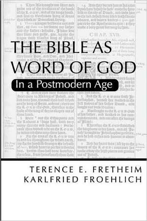 The Bible as Word of God: In a Postmodern Age de Terence E Fretheim