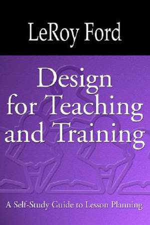 Design for Teaching and Training de LeRoy Ford