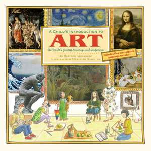 A Child's Introduction to Art: The World's Greatest Paintings and Sculptures de Meredith Hamilton