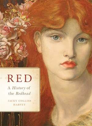 Red: A History of the Redhead de Jacky Colliss Harvey