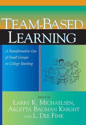 Team-Based Learning: A Transformative Use of Small Groups in College Teaching de Larry K. Michaelsen