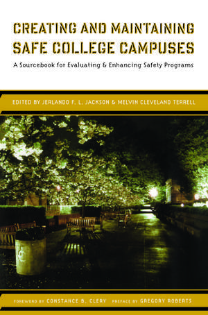 Creating and Maintaining Safe College Campuses: A Sourcebook for Enhancing and Evaluating Safety Programs de Melvin Cleveland Terrell