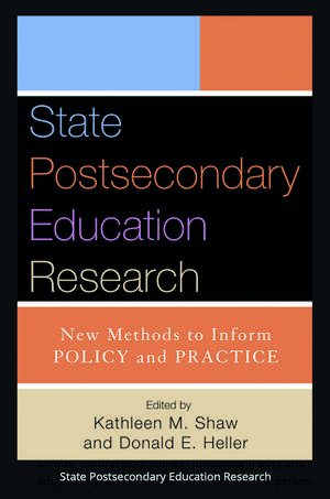 State Postsecondary Education Research: New Methods to Inform Policy and Practice de Donald E. Heller