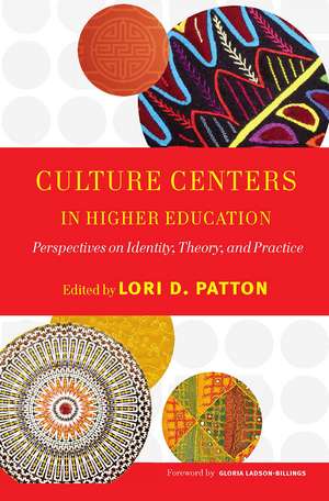 Culture Centers in Higher Education: Perspectives on Identity, Theory, and Practice de Lori D. Patton