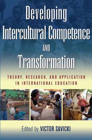 Developing Intercultural Competence and Transformation: Theory, Research, and Application in International Education de Victor Savicki