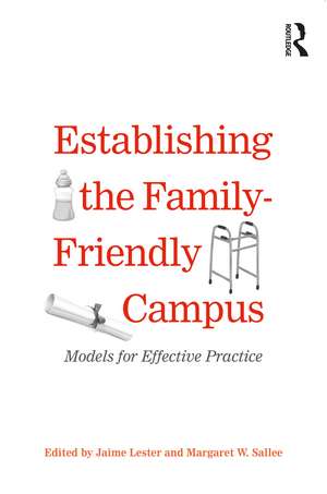 Establishing the Family-Friendly Campus: Models for Effective Practice de Jaime Lester