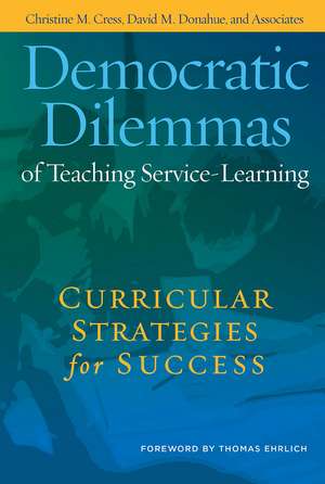 Democratic Dilemmas of Teaching Service-Learning: Curricular Strategies for Success de Christine M. Cress