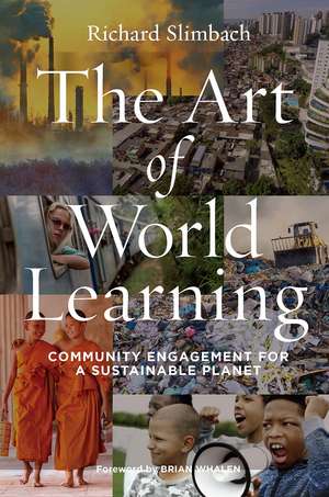 The Art of World Learning: Community Engagement for a Sustainable Planet de Richard Slimbach