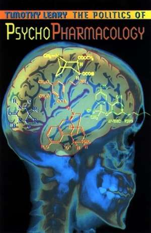 Politics of Psychopharmacology de Timothy Leary