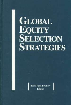 Global Equity Selection Strategies de Ross Paul Bruner