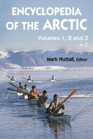 Encyclopedia of the Arctic de Mark Nuttall