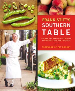 Frank Stitt's Southern Table: Recipes and Gracious Traditions from Highlands Bar and Grill de Frank Stitt