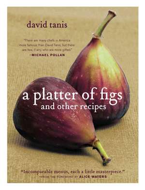 A Platter of Figs and Other Recipes de David Tanis