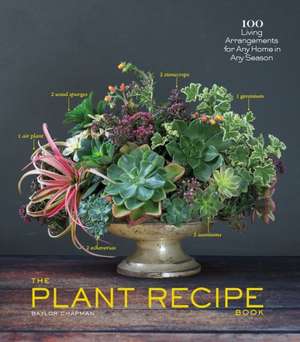 The Plant Recipe Book de Baylor Chapman