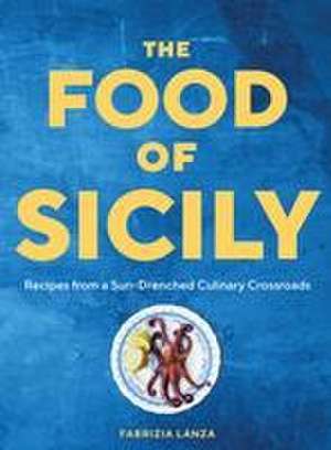 The Food of Sicily de Fabrizia Lanza