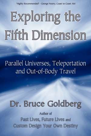 Exploring the Fifth Dimension de Bruce Goldberg