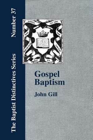 Gospel Baptism. de John Gill