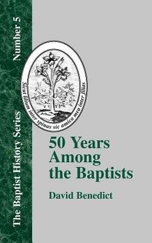 Fifty Years Among the Baptists de David Benedict