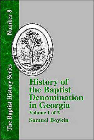 History of the Baptist Denomination in Georgia - Vol. 1 de Samuel Boykin