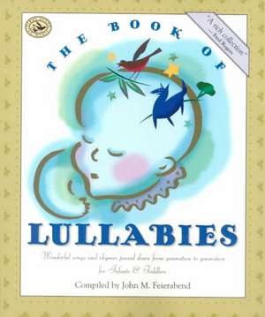 The Book of Lullabies: Wonderful Songs and Rhymes Passed Down from Generation to Generation for Infants & Toddlers de John M Feierabend