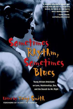 Sometimes Rhythm, Sometimes Blues: Young African Americans on Love, Relationships, Sex, and the Search for Mr. Right de Taigi Smith