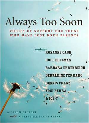 Always Too Soon: Voices of Support for Those Who Have Lost Both Parents de Allison Gilbert