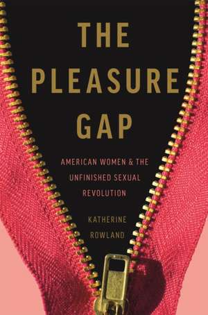 The Pleasure Gap de Katherine Rowland