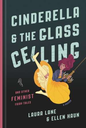 Cinderella and the Glass Ceiling de Laura Lane