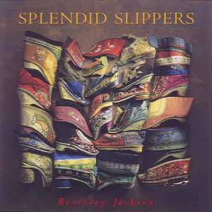 Splendid Slippers: A Thousand Years of an Erotic Tradition de Beverley Jackson