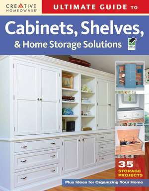 Ultimate Guide to Cabinets, Shelves and Home Storage Solutions: 36 Storage Projects, Plus Ideas for Organizing Your Home de Herb Hughes